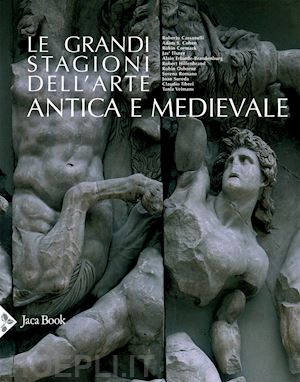 aa.vv. - le grandi stagioni dell'arte antica e medievale in europa e nel mediterraneo