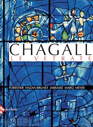 hazan-brunet n. (curatore) - chagall. le vetrate