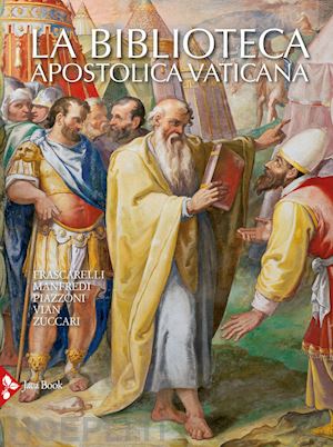 piazzoni ambrogio m.; manfredi antonio; frascarelli dalma; zuccari alessandro; v - la biblioteca apostolica vaticana