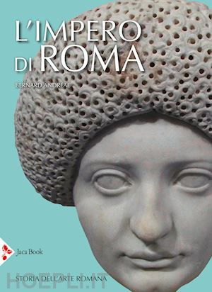 andreae bernard - l'impero di roma . storia dell'arte romana