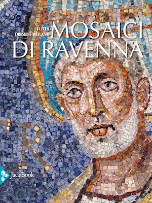 dresken-weiland jutta - mosaici di ravenna