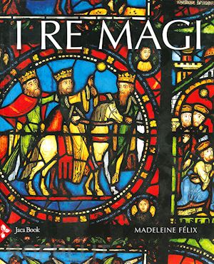 felix madeleine - i re magi. ediz. illustrata