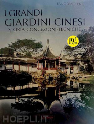 fang xiaofeng - i grandi giardini cinesi