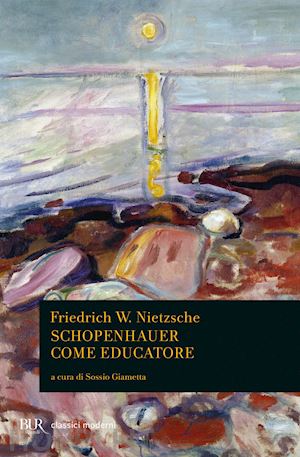 nietzsche friedrich; giametta s. (curatore) - schopenhauer come educatore