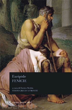 euripide; medda e. (curatore) - le fenicie. testo greco a fronte