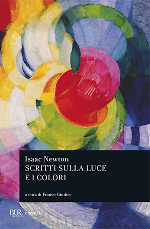 newton isaac; giudice f. (curatore) - scritti sulla luce e i colori