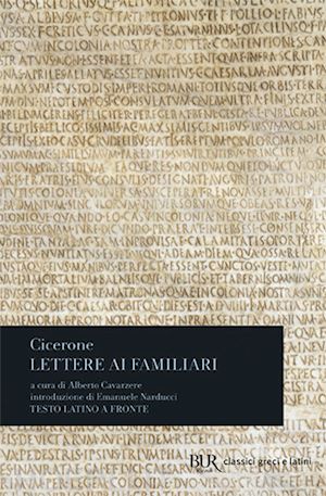 cicerone marco tullio; cavarzere a. (curatore) - lettere ai familiari. testo latino a fronte