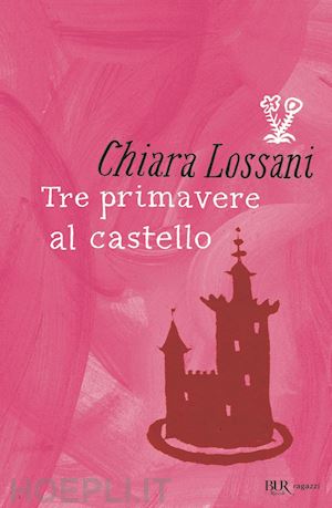 lossani chiara - tre primavere al castello