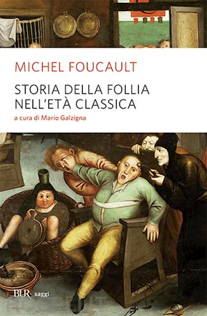 foucault michel - storia della follia nell'eta' classica