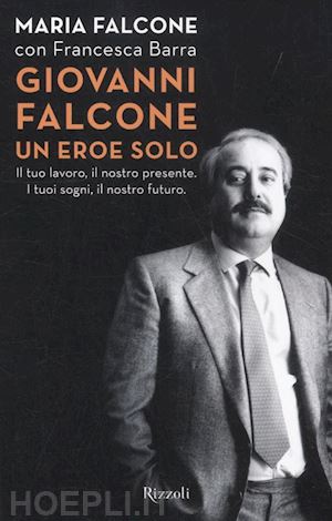 barra francesca; falcone maria - giovanni falcone un eroe solo