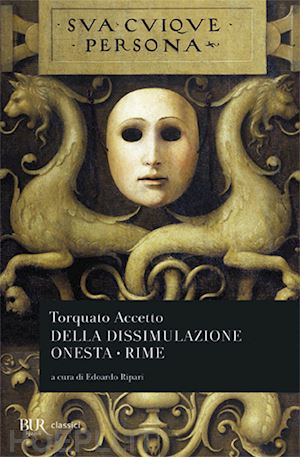 accetto torquato; ripari e. (curatore) - della dissimulazione onesta-rime