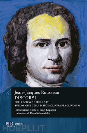 rousseau jean-jacques - discorsi sulle scienze e sulle arti - sull'origine della disuguaglianza