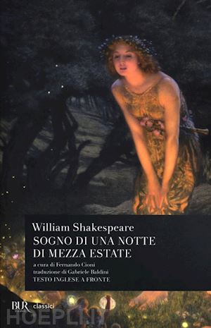 shakespeare william; cioni f. (curatore) - sogno di una notte di mezza estate. testo inglese a fronte