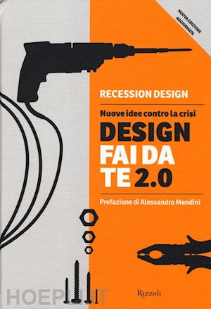 recession design (curatore) - design fai da te 2.0. nuove idee contro la crisi
