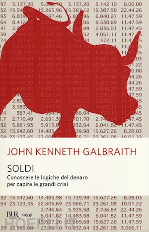 galbraith john kenneth - soldi
