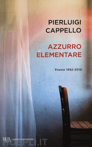 cappello pierluigi - azzurro elementare. poesie 1992-2010