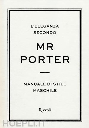 langmead geremy - l'eleganza secondo mr. porter . manuale di stile maschile