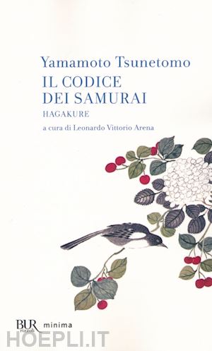 tsunetomo yamamoto; arena l. v. (curatore) - il codice dei samurai. hagakure