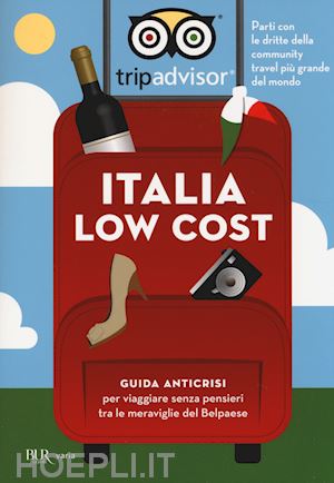 aa.vv. - italia low cost. guida anticrisi per viaggiare tra le meraviglie del belpaese