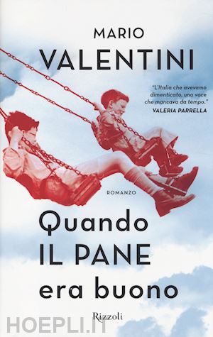 valentini mario - quando il pane era buono