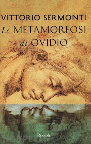 ovidio p. nasone; sermonti v. (curatore) - le metamorfosi di ovidio. testo latino a fronte