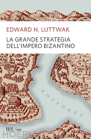 luttwak edward n. - la grande strategia dell'impero bizantino