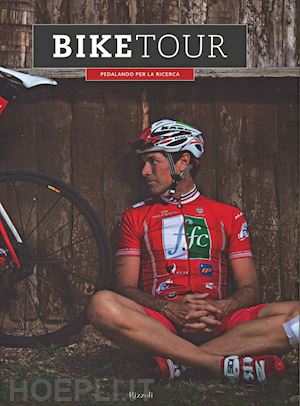 marzotto m. (curatore) - bike tour. pedalando per la ricerca. ediz. illustrata