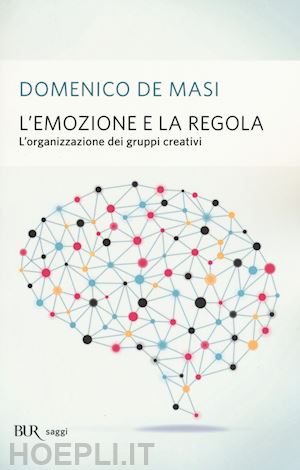 de masi domenico - l'emozione e la regola. l'organizzaioznedei gruppi creativi