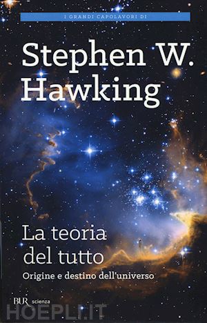 hawking stephen - la teoria del tutto. origine e destino dell'universo