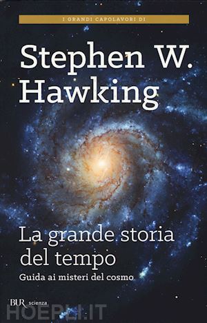 hawking stephen; mlodinow leonard - la grande storia del tempo. un nuovo viaggio dal big bang ai buchi neri