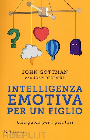 gottman john; de claire joan - intelligenza emotiva per un figlio