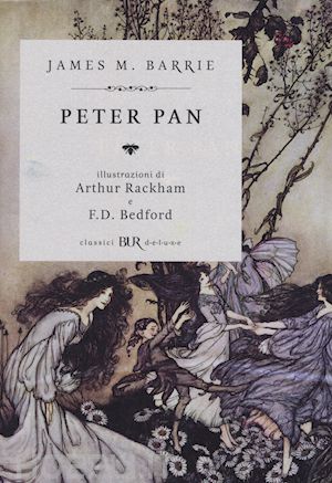 barrie james matthew; rackham arthur; bedford f. d. (curatore) - peter pan. ediz. illustrata