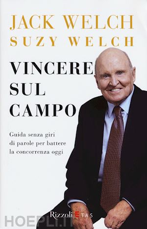 welch jack; welch suzy - vincere sul campo