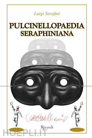 serafini luigi - pulcinellopaedia seraphiniana (deluxe) - edizione numerata