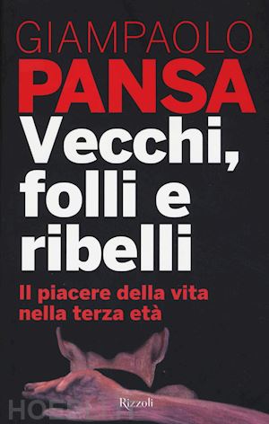 pansa giampaolo - vecchi, folli e ribelli