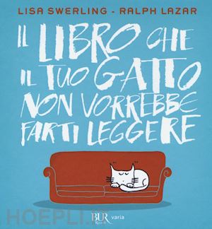 swerling lisa; lazar ralph - il libro che il tuo gatto non vorrebbe farti leggere