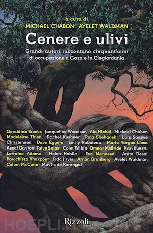 chabon m. (curatore); waldman a. (curatore) - regno di cenere e ulivi. 26 scrittori raccontano l'occupazione della palestina (