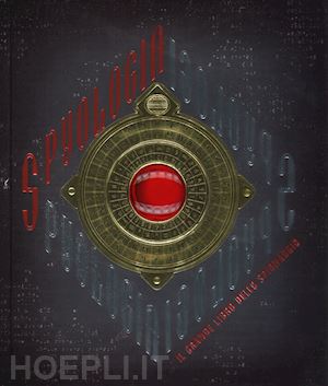 steer dugald - spyologia. il grande libro dello spionaggio. ediz. a colori
