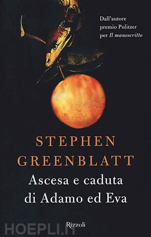 greenblatt stephen - ascesa e caduta di adamo ed eva