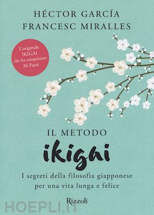 Il Metodo Ikigai - Garcia Hector; Miralles Francesc 