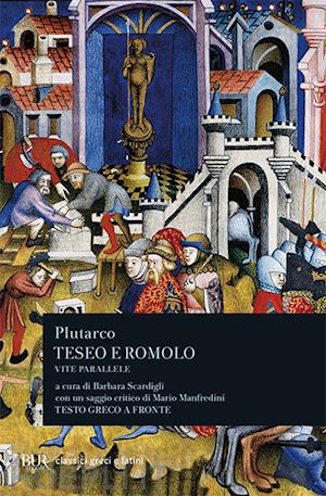 plutarco; bettalli m. (curatore); vanotti g. (curatore) - vite parallele. teseo e romolo. testo greco a fronte