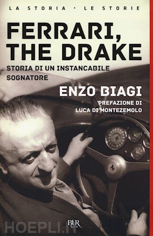 biagi enzo - ferrari, the drake. storia di un instancabile sognatore