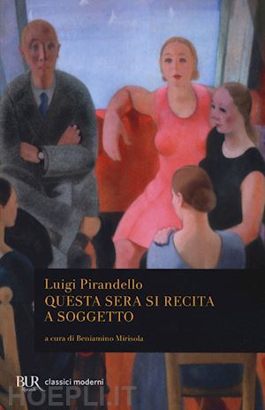 pirandello luigi; mirisola b. (curatore) - questa sera si recita a soggetto