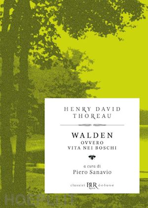 thoreau henry david; sanavio p. (curatore) - walden ovvero vita nei boschi