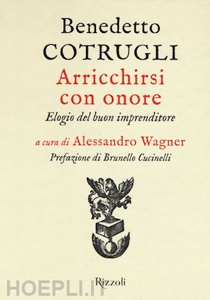 cotrugli benedetto; wagner a. (curatore) - arricchirsi con onore