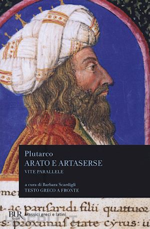 plutarco; scardigli b. (curatore) - vite parallele. arato e artaserse. testo greco a fronte