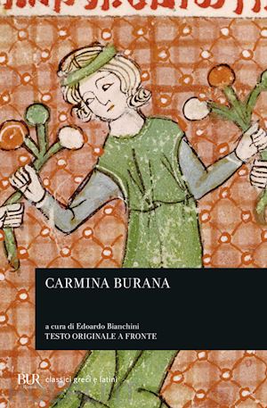 bianchini e. (curatore) - carmina burana. testo originale a fronte. vol. 1: canti morali e satirici