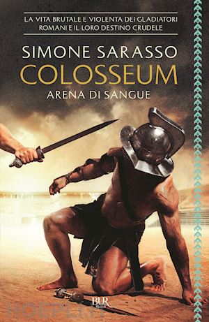 sarasso simone - colosseum. arena di sangue