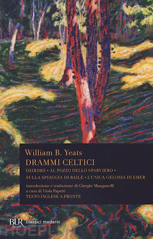 yeats william butler; papetti v. (curatore) - drammi celtici. testo inglese a fronte. ediz. bilingue