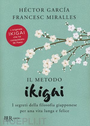 garcia hector; miralles francesc - il metodo ikigai